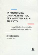 Typologická charakteristika tzv. analytických adjektiv (na příkladovém materiálu ruštiny, češtiny a polštiny)