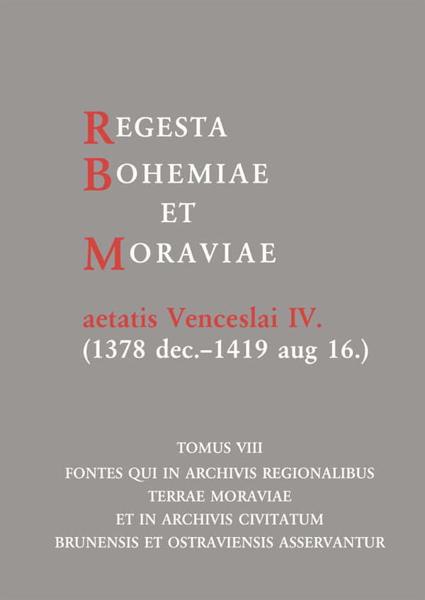 Regesta Bohemiae et Moraviae aetatis Venceslai IV. (1378 dec.‒1419 aug. 16.).