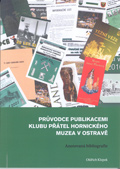 Průvodce publikacemi Klubu přátel hornického muzea v Ostravě