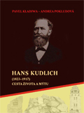 Hans Kudlich (1823-1914). Cesta života a mýtu