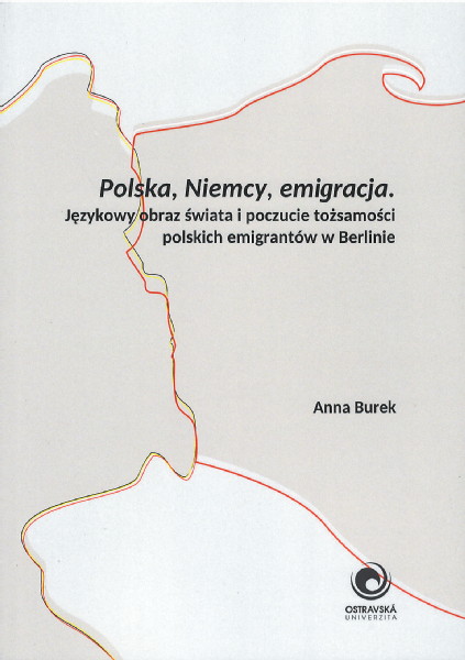 Polska, Niemcy, emigracja. Językowy obraz świata i poczucie tożsamości polskich emigrantów w Berlinie
