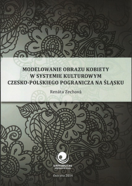 Modelowanie obrazu kobiety w systemie kulturowym czesko-polskiego pogranicza na Śląsku