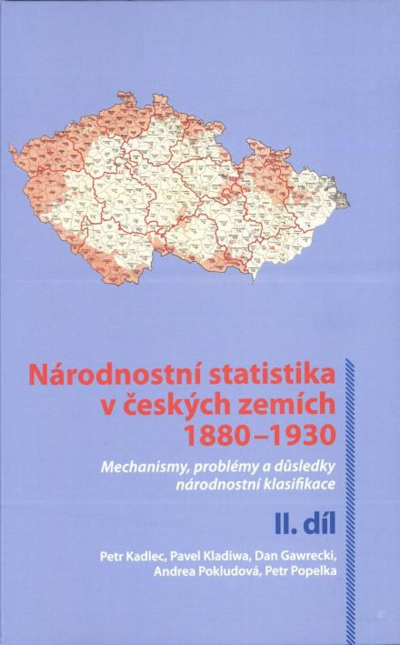 Národnostní statistika v českých zemích 1880-1930. Mechanismy, problémy a důsledky národnostní klasifikace (II. díl)